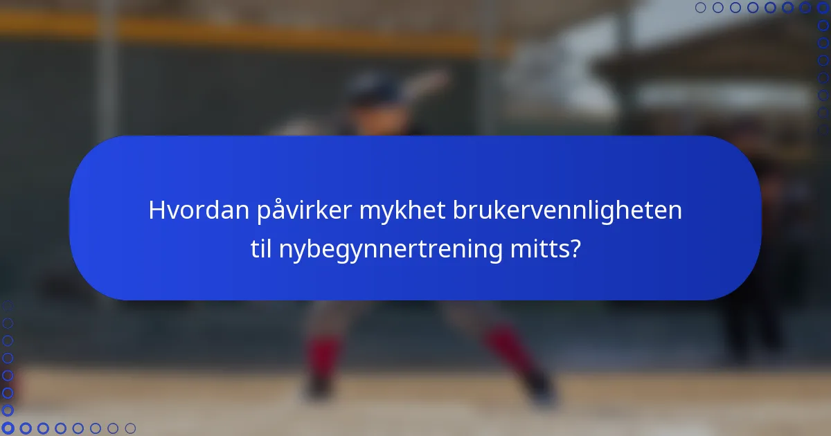Hvordan påvirker mykhet brukervennligheten til nybegynnertrening mitts?