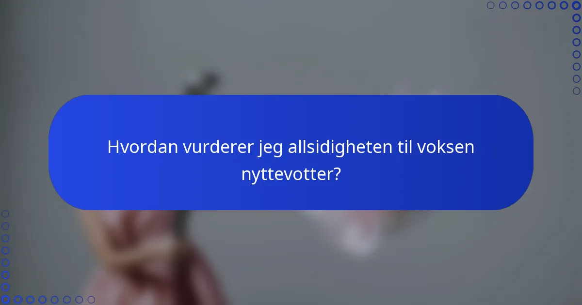 Hvordan vurderer jeg allsidigheten til voksen nyttevotter?