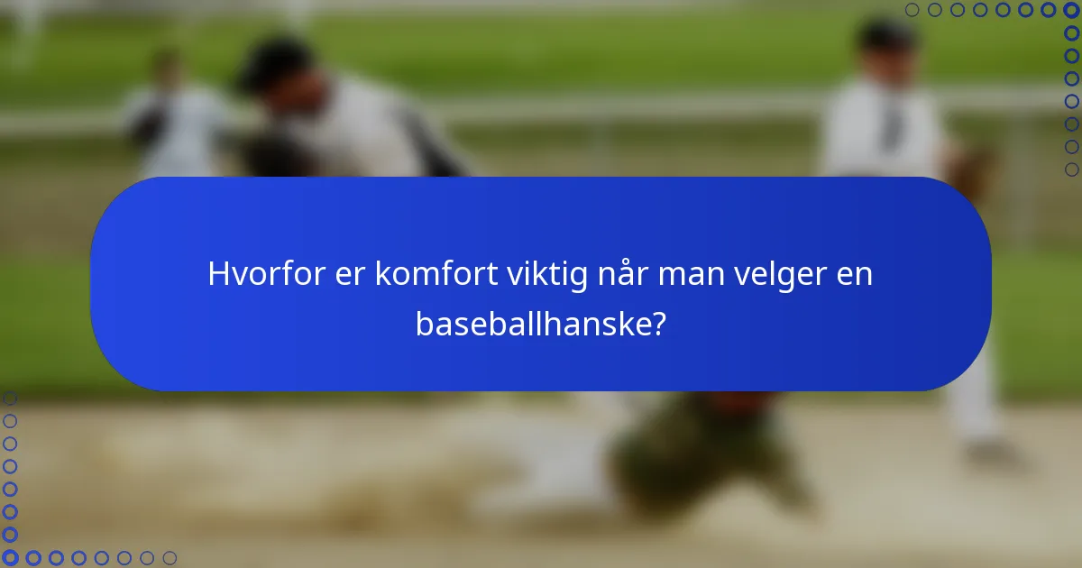 Hvorfor er komfort viktig når man velger en baseballhanske?